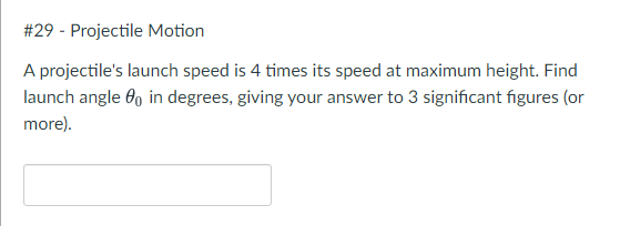 Solved A projectile's launch speed is 4 times its speed at | Chegg.com