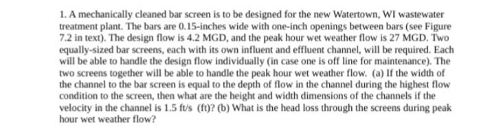 Solved 1. A Mechanically Cleaned Bar Screen Is To Be | Chegg.com