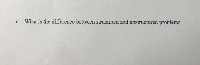 Solved c. What is the difference between structured and | Chegg.com
