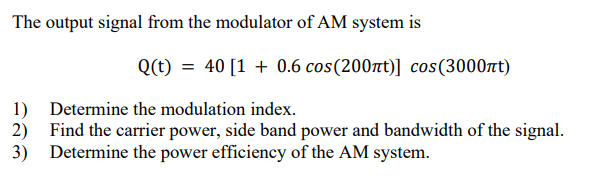 Solved The output signal from the modulator of AM system is | Chegg.com