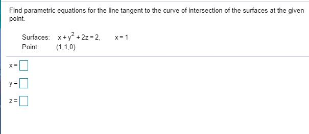 Solved Find Parametric Equations For The Line Tangent To The Chegg Com