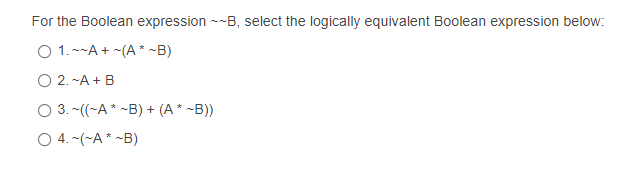 Solved For the Boolean expression --B, select the logically | Chegg.com