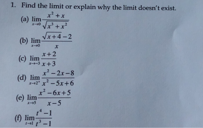 Solved 1 Find The Limit Or Explain Why The Limit Doesn T Chegg Com