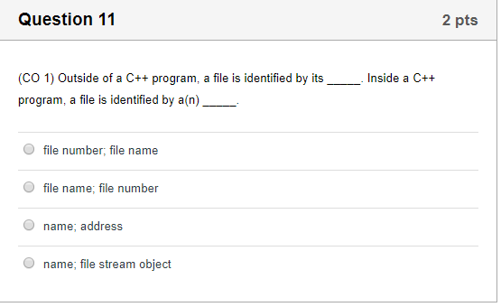 Solved Question 11 (CO 1) Outside of a C++ program, a file | Chegg.com