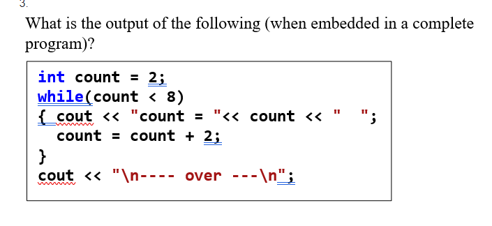 Solved What is the output of the following (when embedded in | Chegg.com