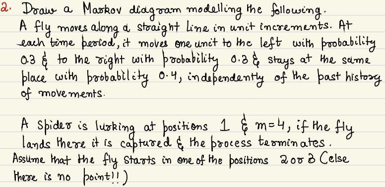 Solved 2. Draw a Maskov diagram modelling the following. A | Chegg.com