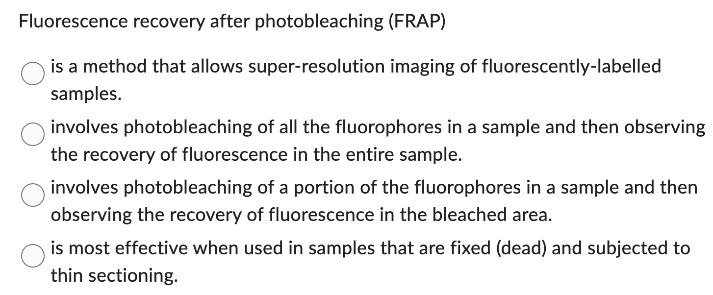 Fluorescence recovery after photobleaching (FRAP)
is a method that allows super-resolution imaging of fluorescently-labelled 