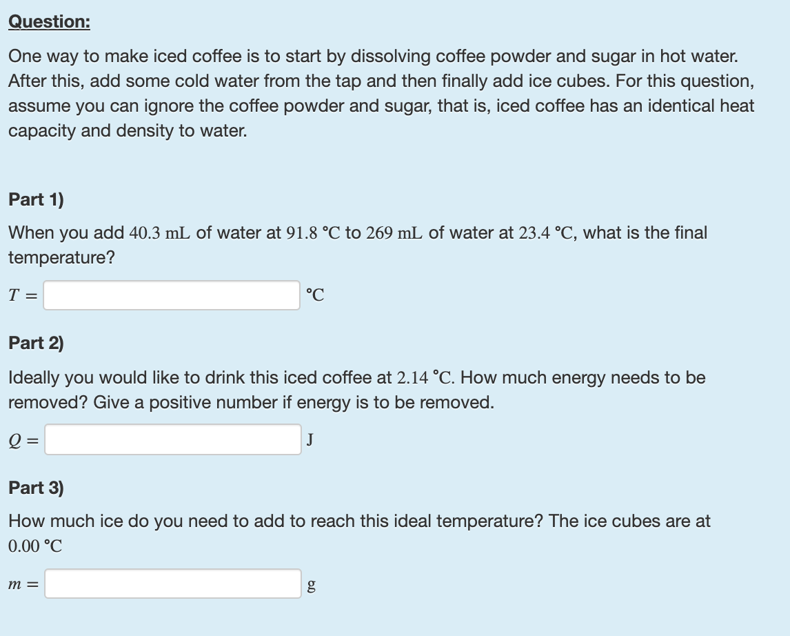 Solved Question One way to make iced coffee is to start by