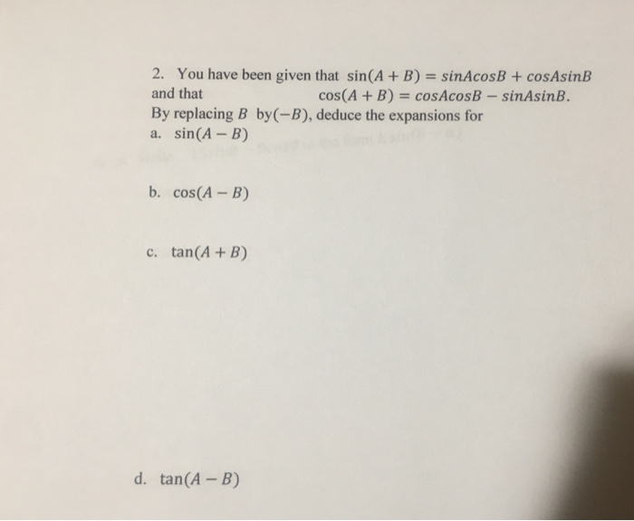 Solved 2. You Have Been Given That Sin(A+B) SinAcosB | Chegg.com