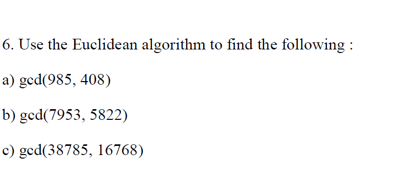 Solved 6. Use The Euclidean Algorithm To Find The Following: | Chegg.com