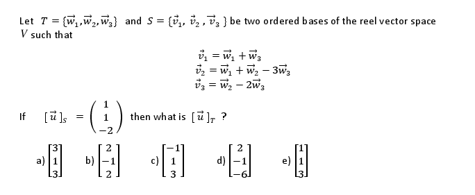 Solved Let T={w1,w2,w3} And S={v1,v2,v3} Be Two Ordered | Chegg.com