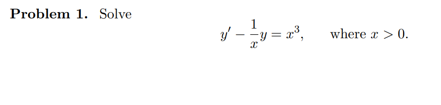 Solved Problem 1. Solve 1 y' - - = cತಿ, where x > 0. х | Chegg.com