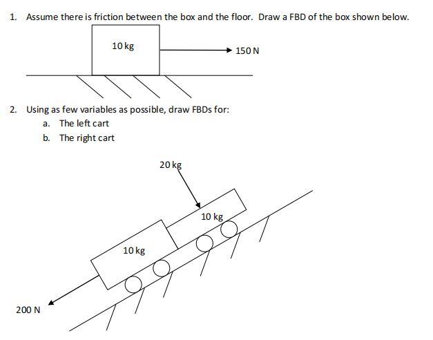 Solved 1. Assume there is friction between the box and the | Chegg.com