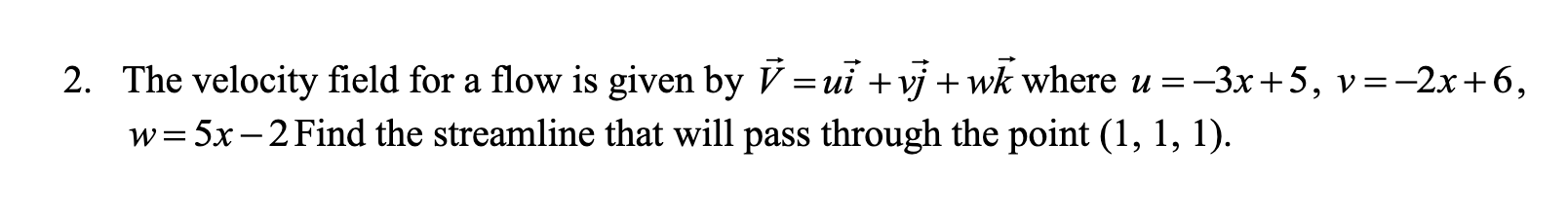 Solved The velocity field for a flow is given by V =uï +vj w | Chegg.com