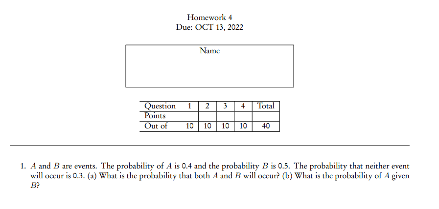 Solved Homework 4 Due: OCT 13, 2022 1. A and B are events. | Chegg.com