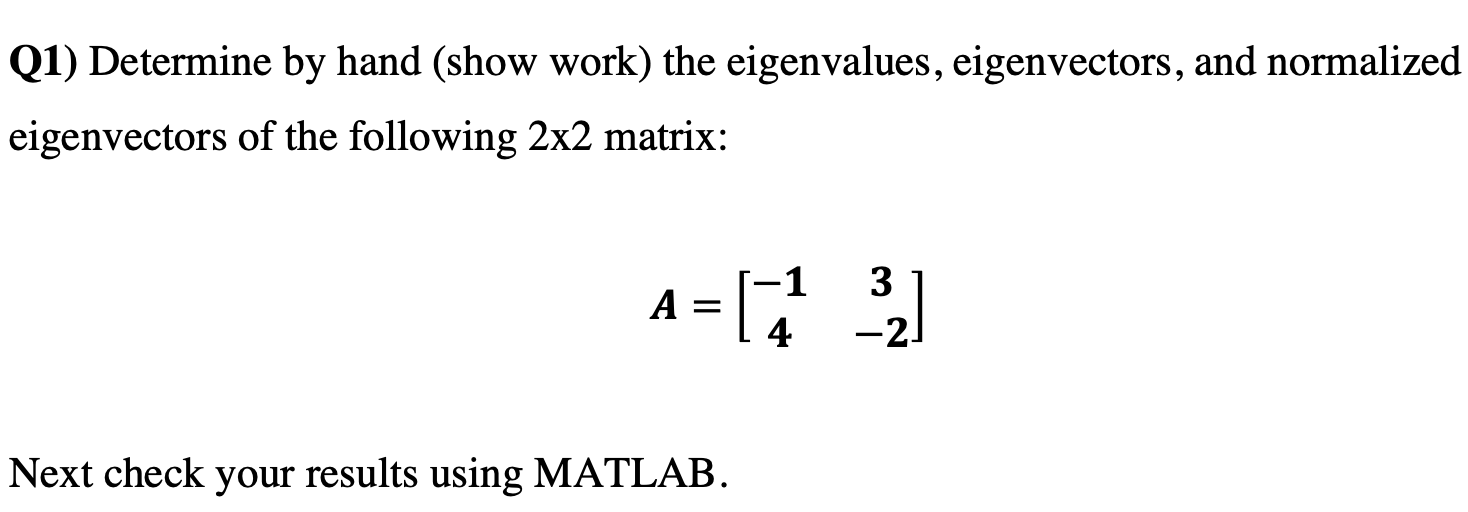 Solved Q1) Determine by hand (show work) the eigenvalues, | Chegg.com