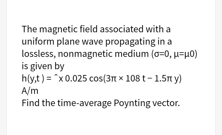 Solved The magnetic field associated with a uniform plane | Chegg.com