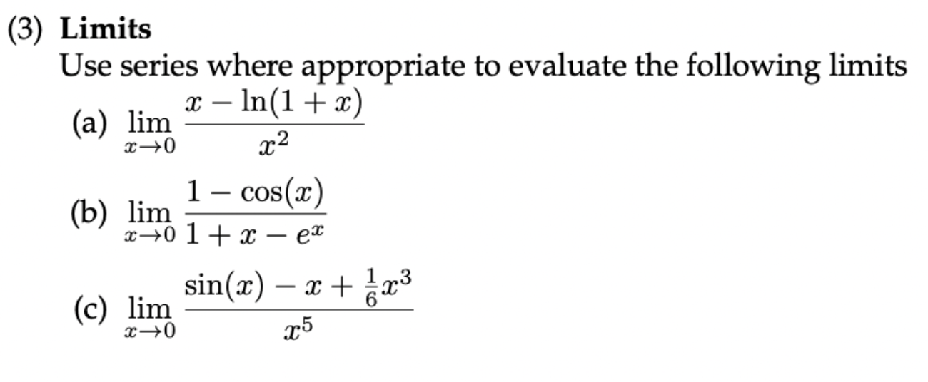 Solved (3) Limits Use series where appropriate to evaluate | Chegg.com