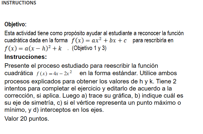 INSTRUCTIONS Objetivo: Esta actividad tiene como propósito ayudar al estudiante a reconocer la función cuadrática dada en la