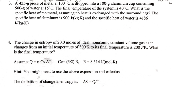 Solved 3. A 425-g piece of'metal at 100 °C is dropped into a | Chegg.com