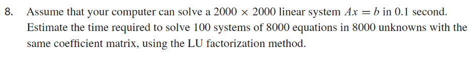 Solved 8. Assume that your computer can solve a 2000 x 2000 | Chegg.com