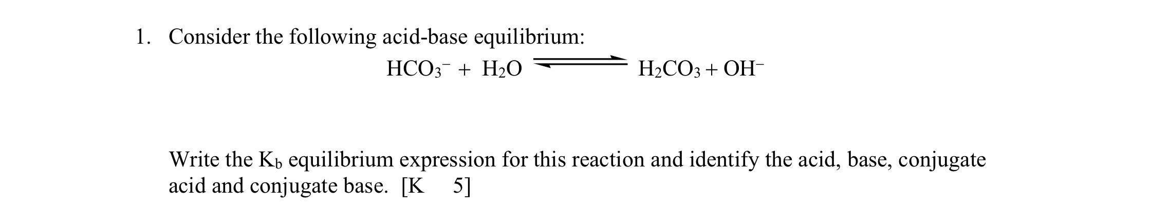 Solved 1. Consider the following acid-base equilibrium: HCO3 | Chegg.com