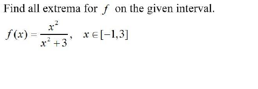 Solved Find all extrema for f on the given interval. | Chegg.com