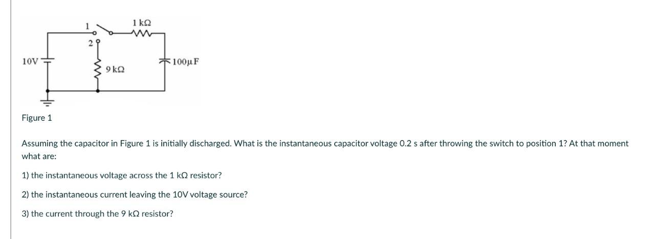 Solved 1 k 2 10V +100uF 9 k2 Figure 1 Assuming the capacitor | Chegg.com