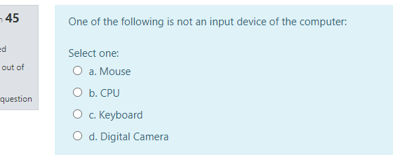 Solved -45 One of the following is not an input device of | Chegg.com