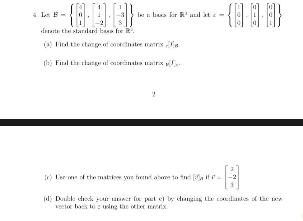 Solved 4. Let B=⎩⎨⎧⎣⎡401⎦⎤,⎣⎡41−2⎦⎤,⎣⎡1−33⎦⎤⎭⎬⎫ Be A Basis | Chegg.com