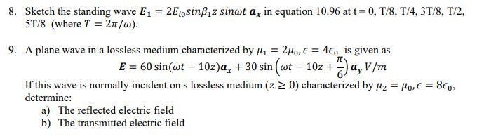 Solved 8. Sketch the standing wave E1=2Ei0sinβ1zsinωtax in | Chegg.com