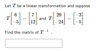 Solved Let T be a linear transformation induced by the | Chegg.com