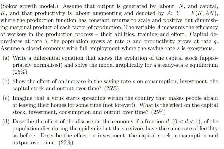 (Solow growth model.) Assume that output is generated by labour, \( N \), and capital, \( K \), and that productivity is labo