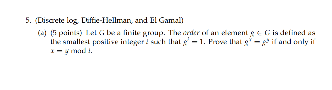Solved 5. (Discrete log, Diffie-Hellman, and El Gamal) (a) | Chegg.com