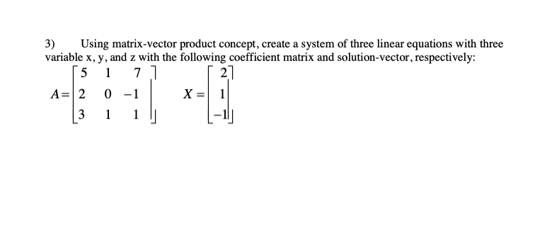 Solved 3) Using matrix-vector product concept, create a | Chegg.com