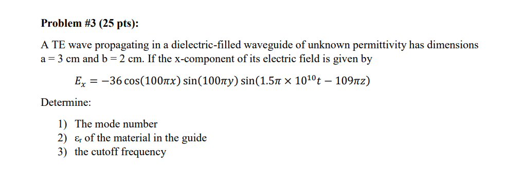 Solved Problem #3 (25 pts): A TE wave propagating in a | Chegg.com