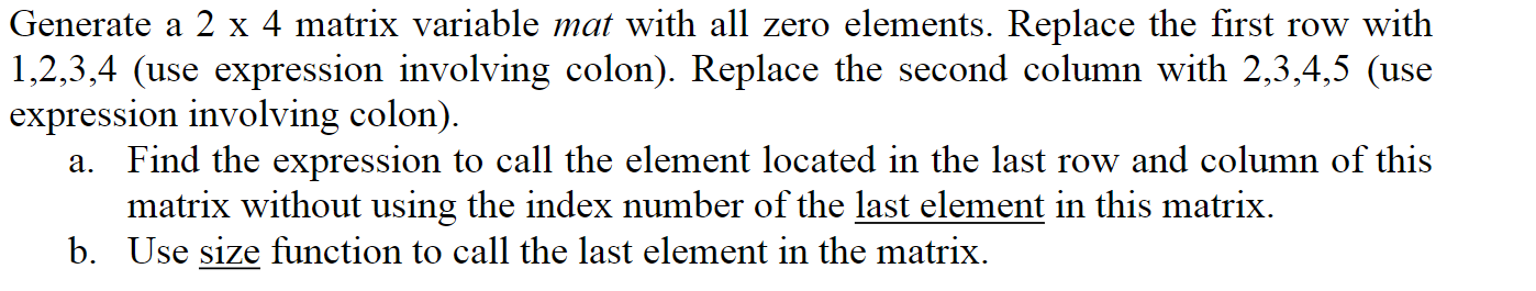 Solved Generate a 2 x 4 matrix variable mat with all zero Chegg