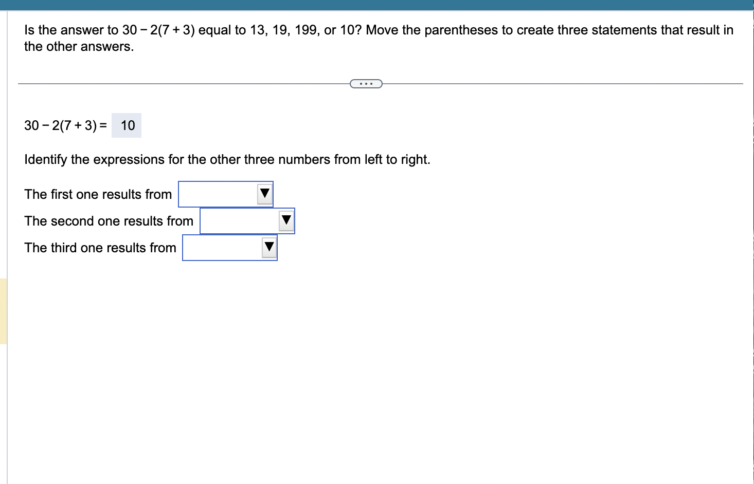 Solved Is the answer to 30−2(7+3) equal to 13,19,199, or 10? | Chegg.com