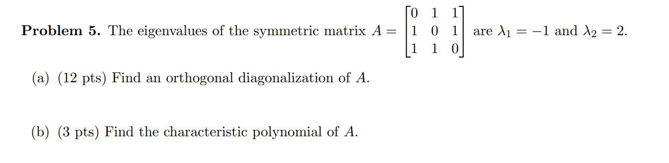 Solved Problem 5. The eigenvalues of the symmetric matrix A | Chegg.com