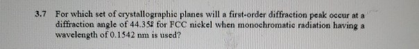 Solved 3.7 For which set of crystallographic planes will a | Chegg.com