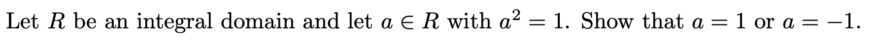 Solved Let R be an integral domain and let a E R with a2 = | Chegg.com