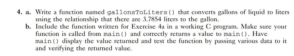Solved 4. a. Write a function named gallonsToLiters) that | Chegg.com