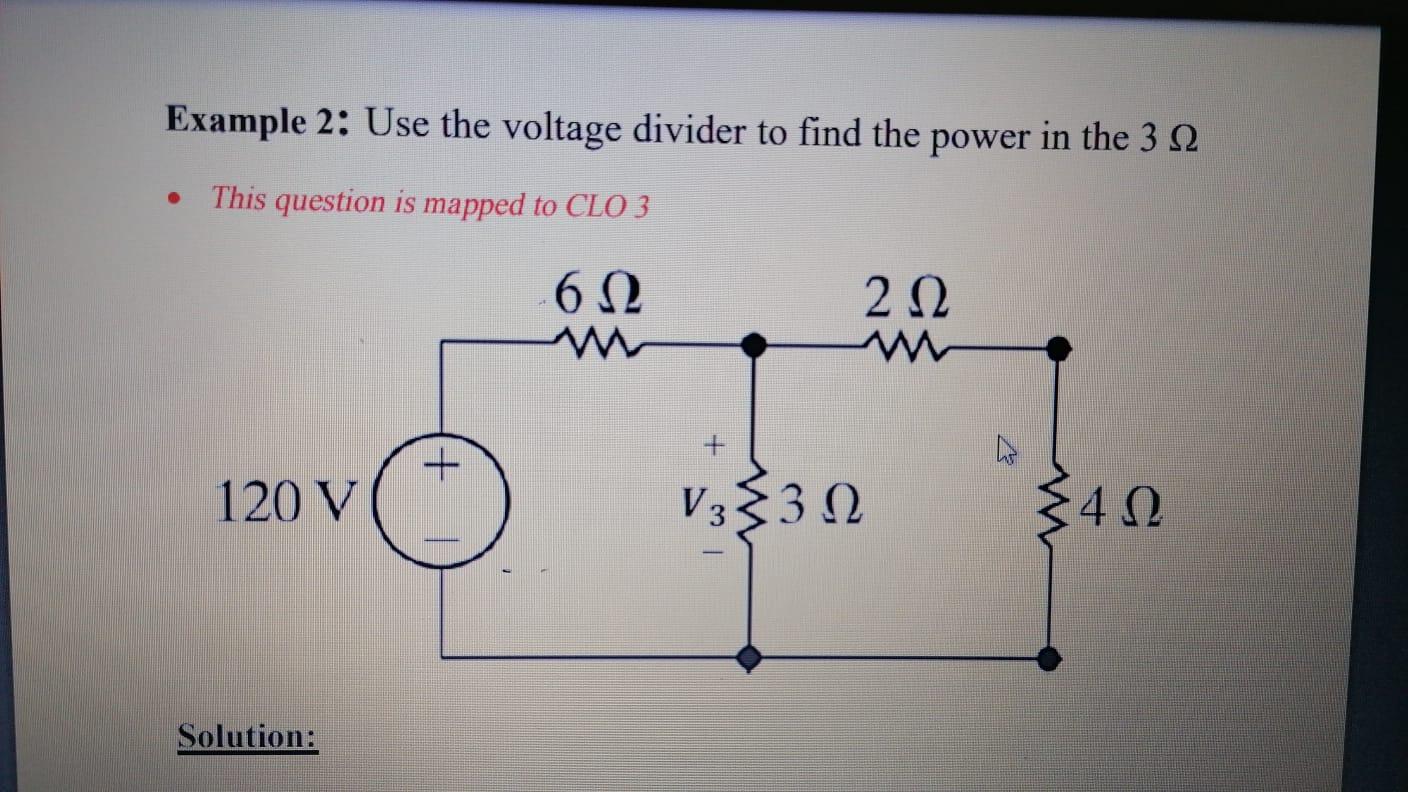 Solved Example 2: Use The Voltage Divider To Find The Power 