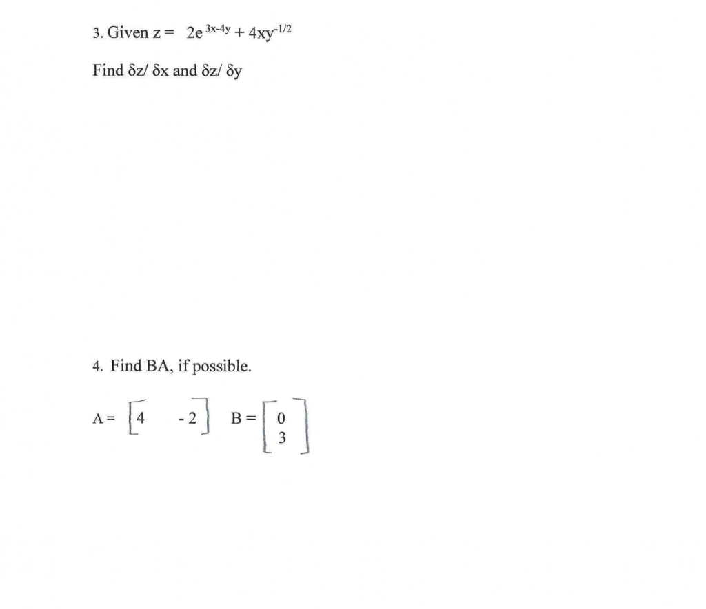 Solved 3. Given z=2e3x−4y+4xy−1/2 Find δz/δx and δz/δy 4. | Chegg.com