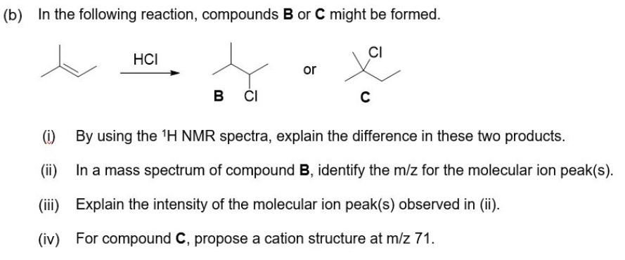 Solved (b) In the following reaction, compounds B or C might | Chegg.com