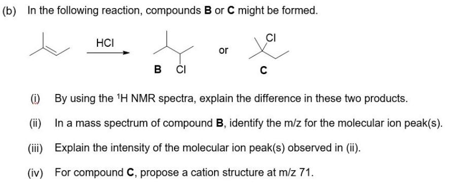 Solved (b) In The Following Reaction, Compounds B Or C Might | Chegg.com