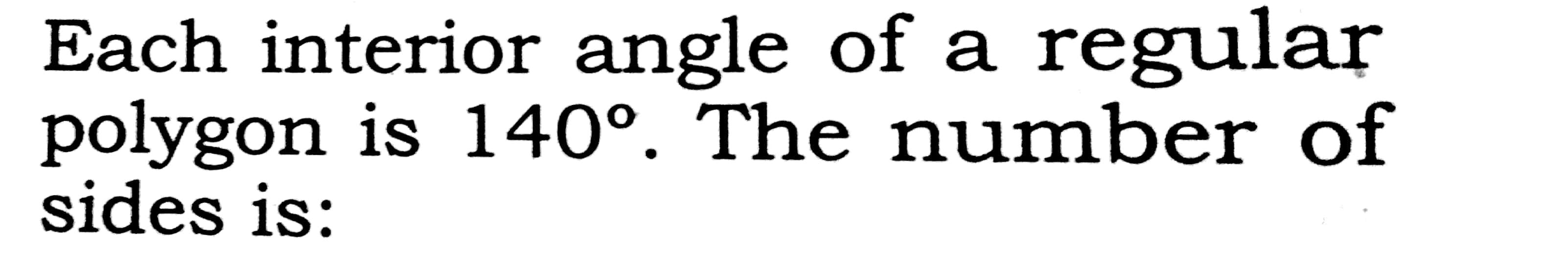 Solved Each interior angle of a regular polygon is 140°. The | Chegg.com