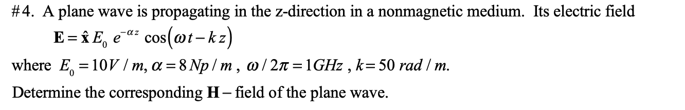 Solved \#4. A plane wave is propagating in the z-direction | Chegg.com