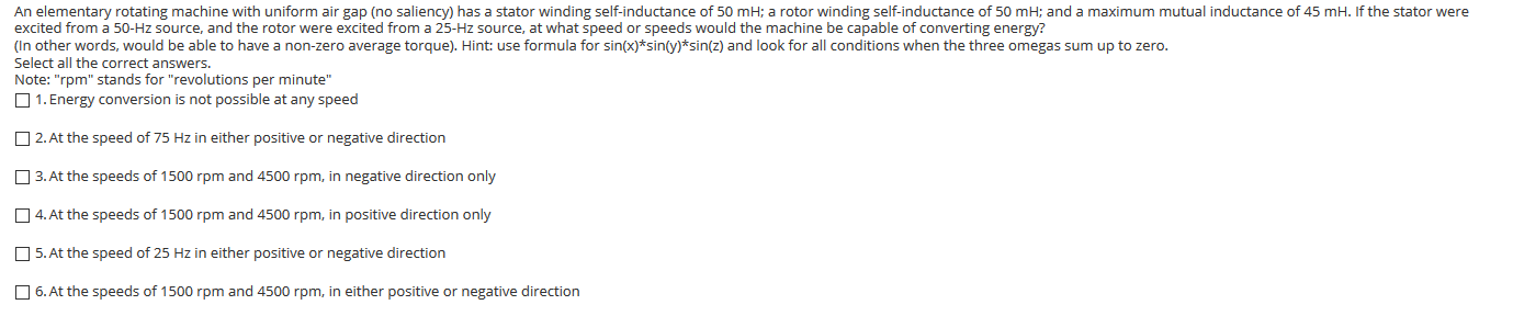 An elementary rotating machine with uniform air gap (no saliency) has a stator winding self-inductance of 50 ml; a rotor wind