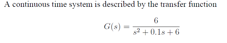Solved A continuous time system is described by the transfer | Chegg.com